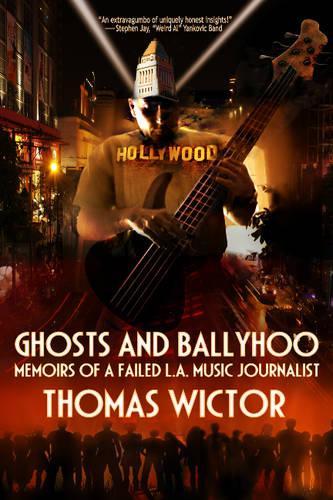 Бумажная книга «Ghosts and Ballyhoo: Memoirs of a Failed L.A. Music Journalist», автор Томас Виктор - фото №1
