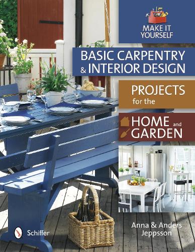 Бумажная книга «Basic Carpentry and Interior Design Projects for the Home and Garden: Make It Yourself», автор Анна Джеппссон - фото №1