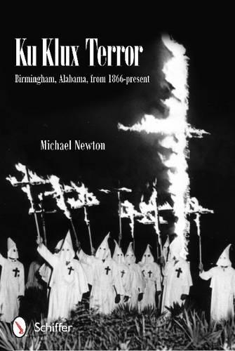 Бумажная книга «Ku Klux Terror: Birmingham, Alabama, from 1866-present», автор Майкл Ньютон - фото №1