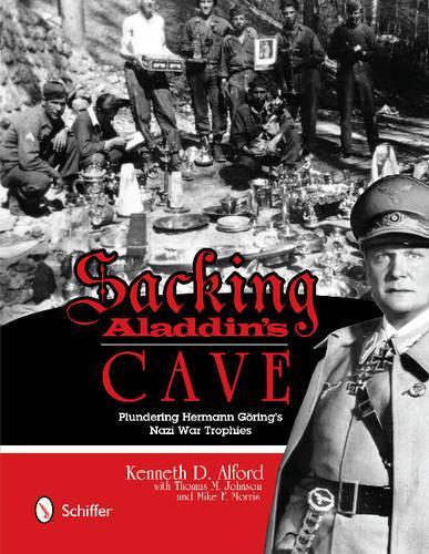 Бумажная книга «Sacking Aladdin’s Cave: Plundering Göring’s Nazi War Trophies: Plundering Göring’s Nazi War Trophies», автор Кеннет Д. Алфорд - фото №1