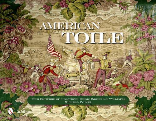 Бумажная книга «American Toile: Four Centuries of Sensational Scenic Fabrics and Wallpaper», автор Мишель Палмер - фото №1