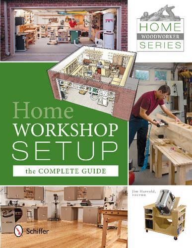 Паперова книга «Home Woodworker Series: Home Workshop Setup—the Complete Guide: Home Workshop Setup – The Complete Guide», автор Джим Харролд - фото №1