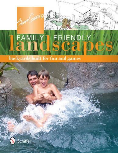 Паперова книга «Scott Cohen's Family Friendly Landscapes: Backyards Built for Fun and Games», автор Скотт Коен - фото №1