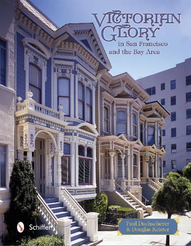 Бумажная книга «Victorian Glory in San Francisco and the Bay Area», автор Пол Дукшерер - фото №1
