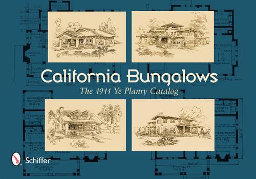 Паперова книга «California Bungalows: The 1911 Ye Planry Catalog», автор Schiffer Publishing, Ltd. - фото №1