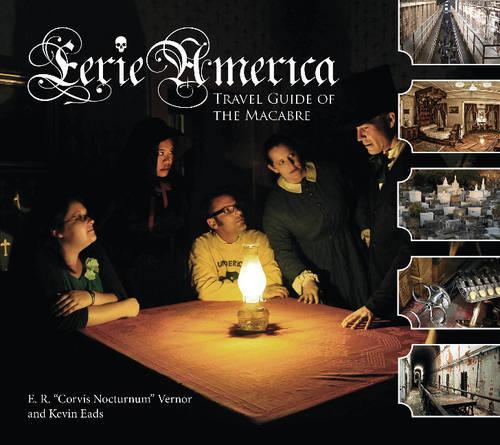 Бумажная книга «Eerie America: Travel Guide of the Macabre», автор Эрик Р. Вернор - фото №1