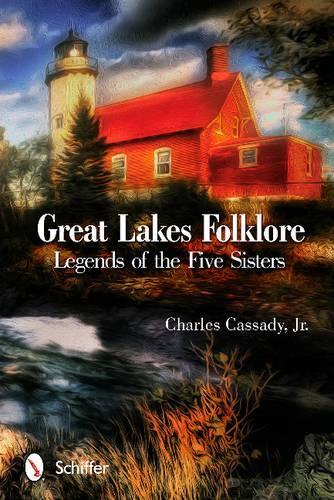 Бумажная книга «Great Lakes Folklore: Legends of the Five Sisters», автор Чарльз Кассади-младший - фото №1