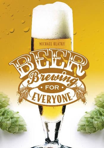 Бумажная книга «Beer Brewing for Everyone», автор Майкл Хлатки - фото №1
