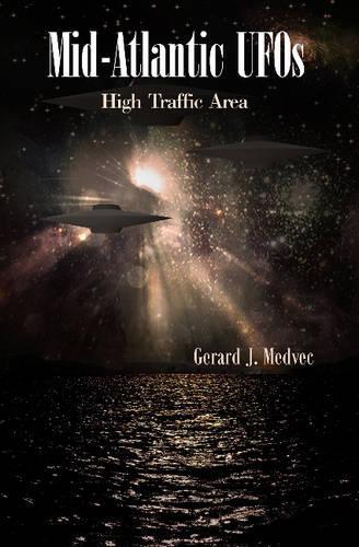 Паперова книга «Mid-Atlantic UFOs: High Traffic Area», автор Жерар Дж. Медвек - фото №1