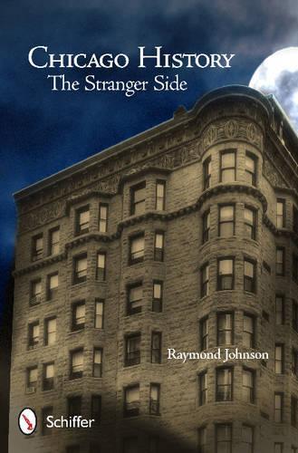 Бумажная книга «Chicago History: The Stranger Side: The Stranger Side», автор Рэймонд Джонсон - фото №1