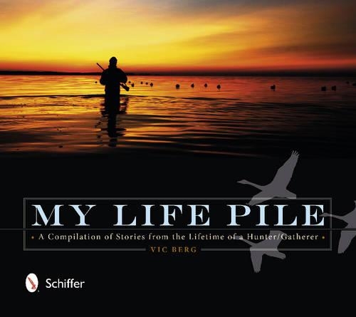 Бумажная книга «My Life Pile: A Compilation of Stories from the Lifetime of a Hunter/Gatherer», автор Вик Берг - фото №1