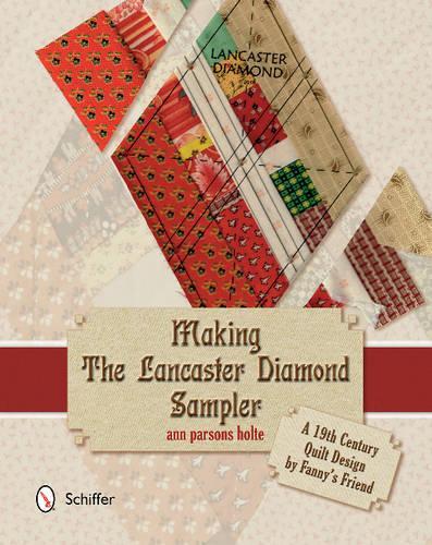 Бумажная книга «Making the Lancaster Diamond Sampler: A 19th Century Quilt Design by Fanny's Friend», автор Энн Парсонс Холт - фото №1
