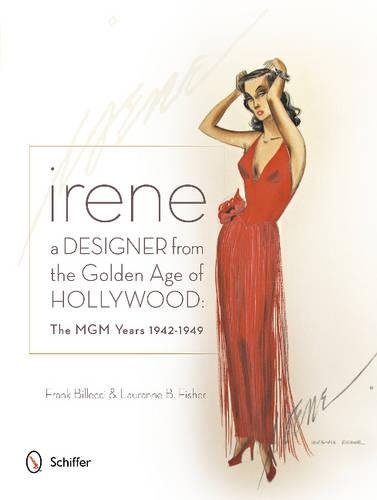 Бумажная книга «Irene: A Designer from the Golden Age of Hollywood: The MGM Years 1942-49», автор Фрэнк Биллеччи - фото №1