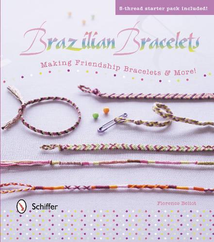 Бумажная книга «Brazilian Bracelets: Making Friendship Bracelets & More: Making Friendship Bracelets & More», автор Флоренция Беллот - фото №1