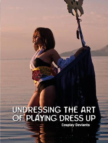Бумажная книга «Undressing the Art of Playing Dress Up: Cosplay Deviants», автор Трой Доернер - фото №1