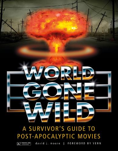 Паперова книга «World Gone Wild: A Survivor's Guide to Post-Apocalyptic Movies», автор Девід Дж. Мур - фото №1