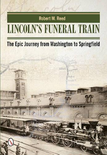 Бумажная книга «Lincoln's Funeral Train: The Epic Journey from Washington to Springfield», автор Роберт М. Рид - фото №1