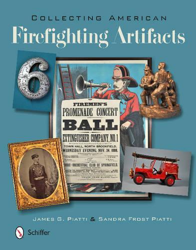 Паперова книга «Collecting American Firefighting Artifacts», авторів Джеймс П'ятті, Сандра П'ятті - фото №1