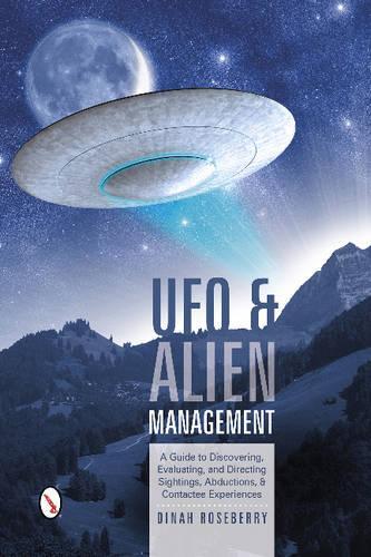 Бумажная книга «UFO and Alien Management: A Guide to Discovering, Evaluating, and Directing Sightings, Abductions, and Contactee Experiences», автор Дайна Роузберри - фото №1
