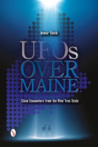 Бумажная книга «UFOs Over Maine: Close Encounters from the Pine Tree State», автор Номар Слевик - фото №1
