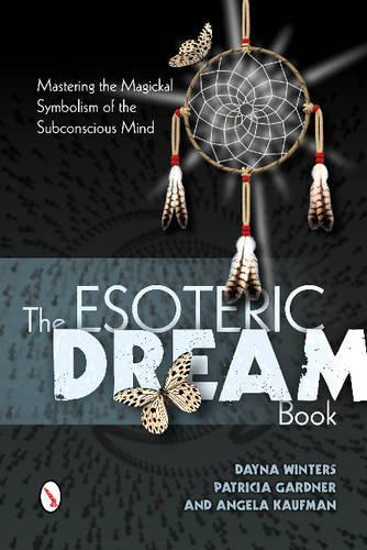 Паперова книга «The Esoteric Dream Book: Mastering the Magickal Symbolism of the Subconscious Mind», авторів Анжела Кауфман, Патриція Гарднер - фото №1