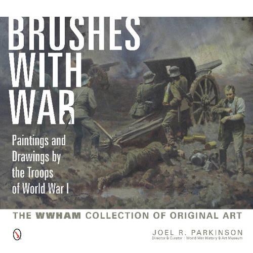 Бумажная книга «Brushes with War: Paintings and Drawings by the Troops of World War I: The WWHAM Collection of Original Art», автор Джоэл Р. Паркинсон - фото №1