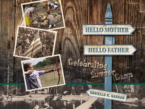 Бумажная книга «Hello Mother, Hello Father: Celebrating Summer Camp: Celebrating Summer Camp», автор Даниэлла К. Гарран - фото №1
