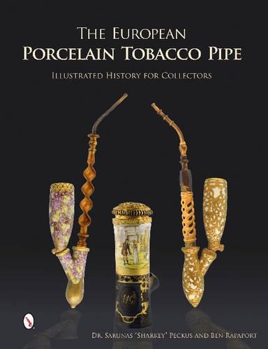 Бумажная книга «The European Porcelain Tobacco Pipe: Illustrated History for Collectors», авторов Бен Рапапорт, Сарунас "Шарки" Пекус - фото №1