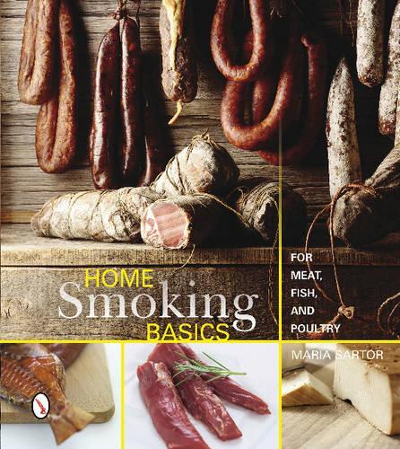Бумажная книга «Home Smoking Basics: For Meat, Fish, and Poultry», автор Мария Сартор - фото №1