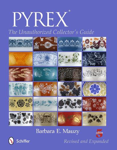 Паперова книга «PYREX®: The Unauthorized Collector's Guide», автор Барбара Е. Маузі - фото №1