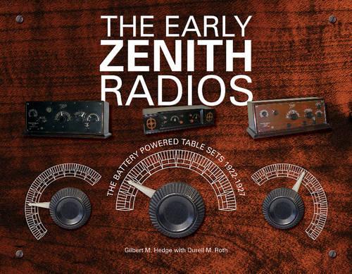 Паперова книга «The Early Zenith Radios: The Battery Powered Table Sets 1922-1927», автор Ґілберт М. Хедж - фото №1