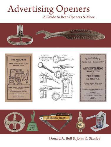 Паперова книга «Advertising Openers: A Guide to Beer Openers & More», автор Джон Р. Стенлі - фото №1