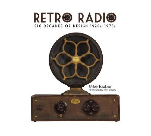 Бумажная книга «Retro Radio: Six Decades of Design 1920s-1970s», автор Майк Таубер - фото №1