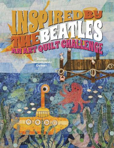 Бумажная книга «Inspired by the Beatles: An Art Quilt Challenge», автор Донна ДеСото - фото №1