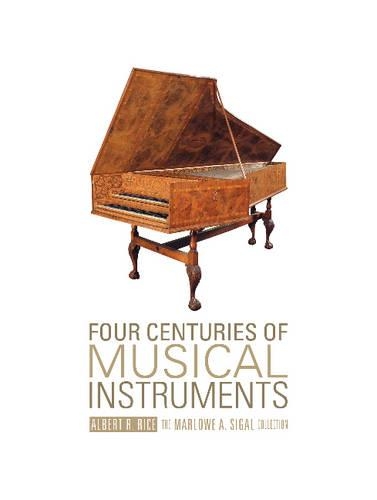 Бумажная книга «Four Centuries of Musical Instruments: The Marlowe A. Sigal Collection», автор Альберт Р. Райс - фото №1