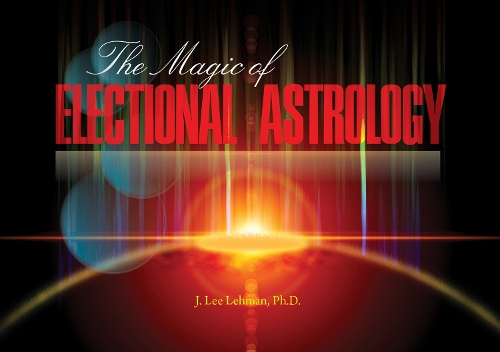 Бумажная книга «The Magic of Electional Astrology», автор Дж. Ли Леман - фото №1