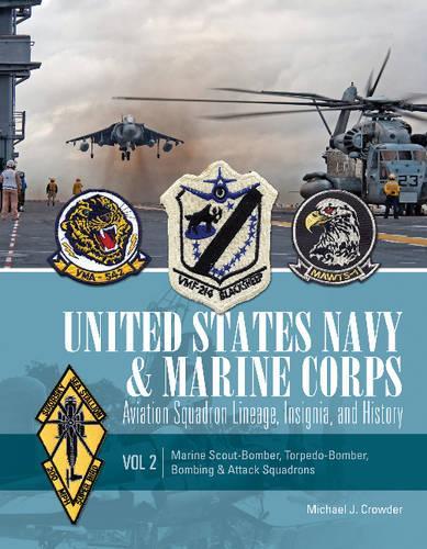 Бумажная книга «United States Navy and Marine Corps Aviation Squadron Lineage, Insignia, and History: Volume 2: Marine Scout-Bomber, Torpedo-Bomber, Bombing & Attack Squadrons», автор Майкл Дж. Краудер - фото №1