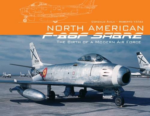 Бумажная книга «North American F-86F Sabre: The Birth of a Modern Air Force», авторов Гонсало Авила, Роберто Яньес - фото №1