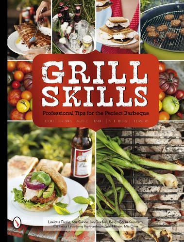 Бумажная книга «Grill Skills: Professional Tips for the Perfect Barbeque: Food, Drinks, Music, Table Settings, Flowers», авторов Бенгт-Горан Кронштам, Ян Градвалл, Лизелотта Форслин, Миа Гане - фото №1