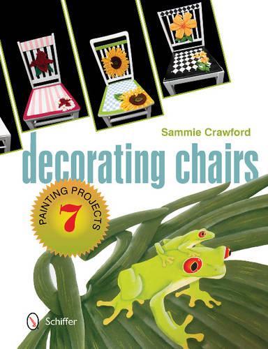 Бумажная книга «Decorating Chairs: 7 Painting Projects: 7 Painting Projects», автор Сэмми Кроуфорд - фото №1