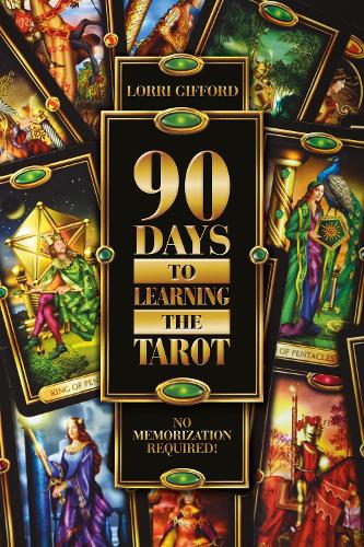 [object Object] «90 Days to Learning the Tarot: No Memorization Required!», автор Лорри Гиффорд - фото №1
