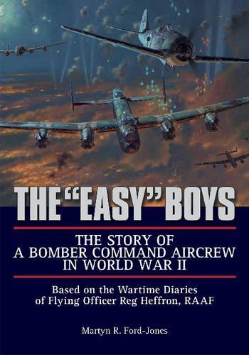 Паперова книга «The "Easy" Boys: The Story of a Bomber Command Aircrew in World War II: Based on the Wartime Diaries of Flying Officer Reg Heffron, RAAF», автор Мартін Р. Форд-Джонс - фото №1