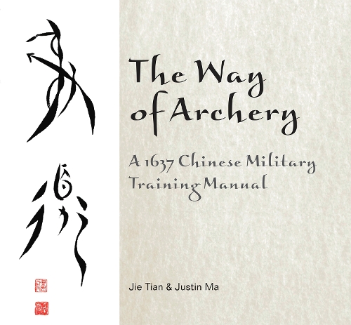 Бумажная книга «The Way of Archery: A 1637 Chinese Military Training Manual: A 1637 Chinese Military Training Manual», автор Цзе Тянь - фото №1