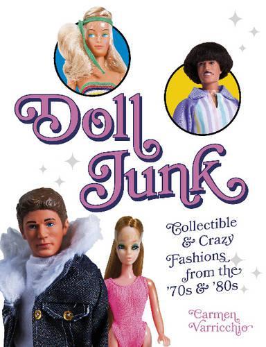 Бумажная книга «Doll Junk: Collectible and Crazy Fashions from the '70s and '80s», автор Кармен Варриккио - фото №1