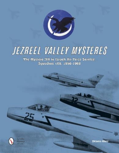 Бумажная книга «Jezreel Valley Mysteres: The Mystere IVA in Israeli Air Force Service, Squadron 109, 1956-1968», автор Шломо Алони - фото №1