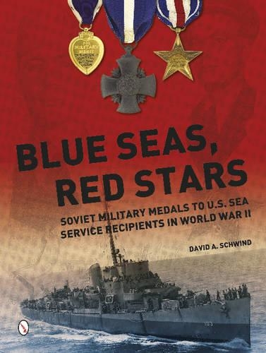 Бумажная книга «Blue Seas, Red Stars: Soviet Military Medals to U.S. Sea Service Recipients in World War II», автор Дэвид А. Швинд - фото №1