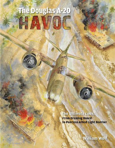 [object Object] «The Douglas A-20 Havoc: From Drawing Board to Peerless Allied Light Bomber», автор Уильям Вульф - фото №1
