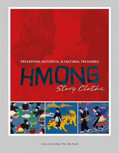 Бумажная книга «Hmong Story Cloths: Preserving Historical & Cultural Treasures», автор Линда Герднер - фото №1