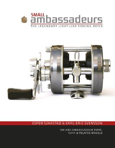[object Object] «Small Ambassadeurs: The Legendary Light-Line Fishing Reels: The ABU Ambassadeur 2500C, 1500C & Related Models», автор Карл-Ерік Свенссон - фото №1
