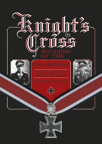 Паперова книга «Knight’s Cross Holders of the Fallschirmjäger: Hitler’s Elite Parachute Force at War, 1940-1945», автор Джеремі Діксон - фото №1